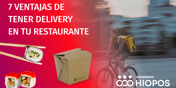 ¿Por qué ofrecer servicio de delivery en tu restaurante? 7 ventajas de tenerlo