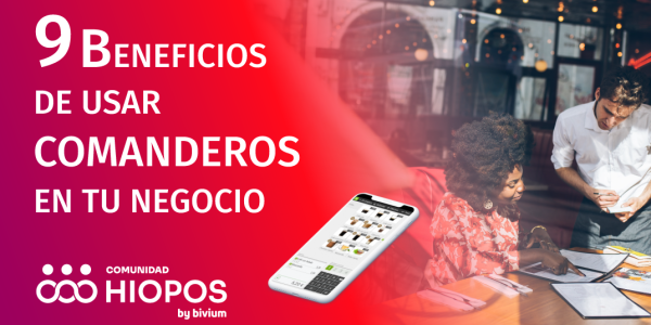 9 beneficios de usar comanderos en tu negocio